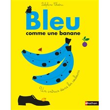 Bleu comme une banane : Un intrus dans les couleurs