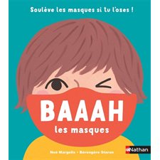 Baaah les masques : Soulève les masques si tu l'oses !