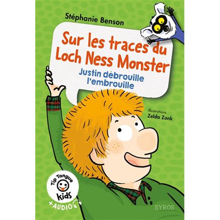 Sur les traces du loch Ness monster : Justin débrouille l'embrouille : Tip tongue. Kids : 6-8