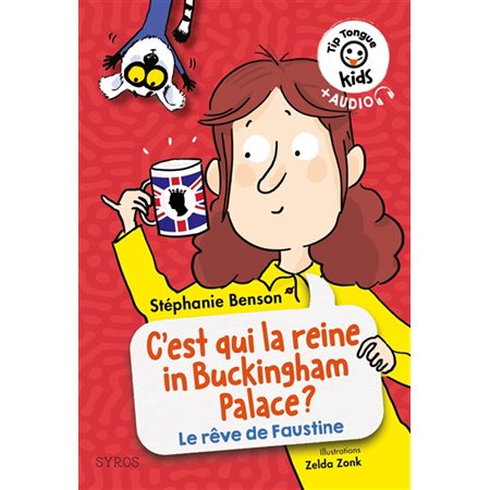 C'est qui la reine in Buckingham Palace ? : Le rêve de Faustine : Tip tongue. Kids : 6-8