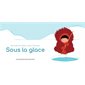 Sous la glace : Livre cartonné