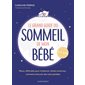 Le grand guide du sommeil de mon bébé : Pleurs, difficultés pour s'endormir, réveils nocturnes ... comment retrouver des nuits paisibles : 0-5 ans