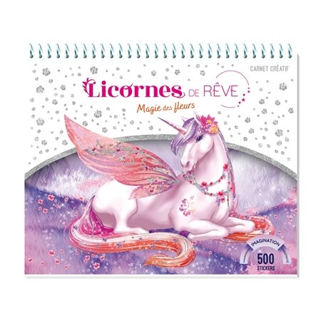 Magie des fleurs : Carnet créatif : Licornes de rêve : 500 stickers