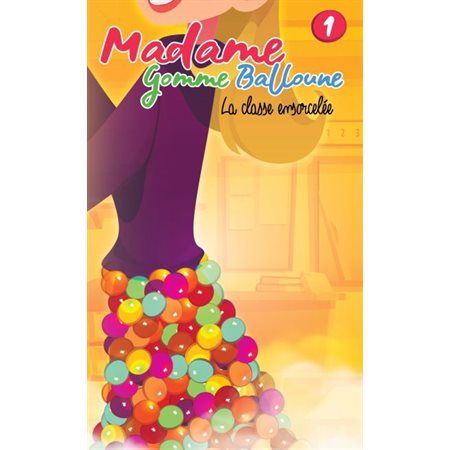 Madame Gomme Balloune T.01 : La classe ensorcelée : 9-11