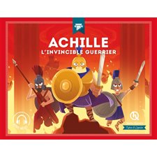 Achille : L'invincible guerrier : Quelle histoire : Mythes et légendes