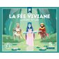 La fée Viviane : La dame du lac : Quelle histoire : Mythes et légendes