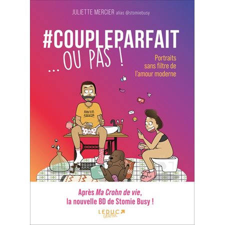 #coupleparfait ... ou pas ! : Portraits sans filtre de l'amour moderne : Bande dessinée