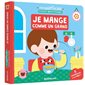 Je mange comme un grand : Mon anim'agier. Premiers apprentissages : Livre cartonné