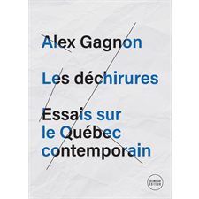 Les déchirures : Essais sur le Québec contemporain