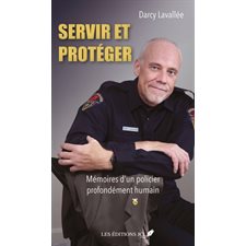 Servir et protéger : Mémoires d'un policier profondément humain