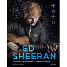 Ed Sheeran : l''histoire cachée derrière chaque chanson