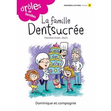 La famille Dentsucrée : Drôles de familles ! : Premières lectures. Niveau 4 : AVC