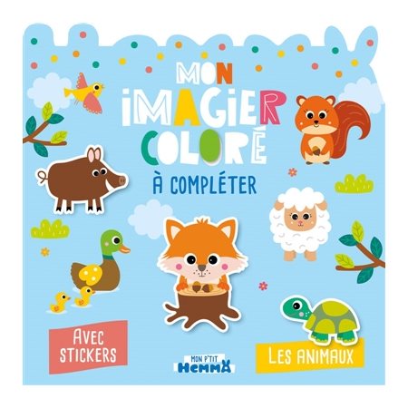 Les animaux : Avec stickers : Mon P''tit Hemma : Mon imagier coloré à compléter