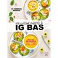 Ma cuisine express à IG bas : Plus de 65 recettes super simples qui font du bien !