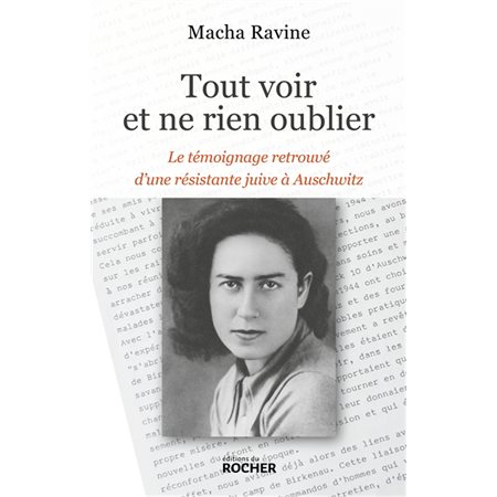 Tout voir et ne rien oublier : Le témoignage retrouvé d'une résistante juive à Auschwitz