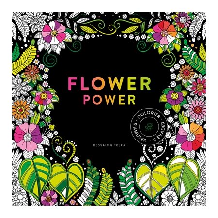 Flower power : Colorier, s'amuser, s'évader