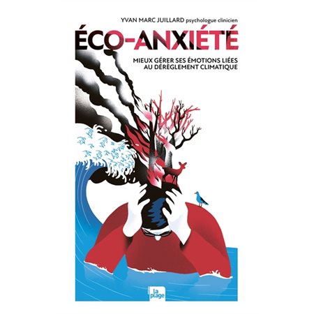 Eco-anxiété : Mieux gérer ses émotions liées au dérèglement climatique