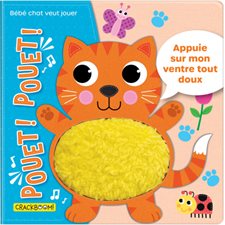 Pouet ! Pouet ! Bébé chat veut jouer : Appuie sur mon ventre tout doux : Livre cartonné