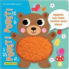 Pouet ! Pouet ! Où est bébé ours ? : Appuie sur mon ventre tout doux : Livre cartonné