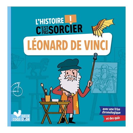 Léonard de Vinci : L'histoire c'est pas sorcier !