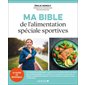 Ma bible de l'alimentation spéciale sportives
