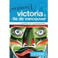 Victoria et l'île de Vancouver : Explorez (Ulysse) : 2e édition