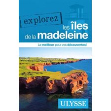 Îles de la Madeleine : Explorez les (Ulysse) : 3e édition