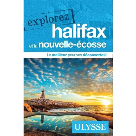 Explorez Halifax et la Nouvelle-Écosse (Ulysse) : 3e édition