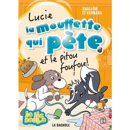 Lucie, la mouffette qui pète T.08 : Et le pitou foufou ! : 6-8