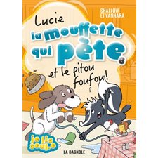 Lucie, la mouffette qui pète T.08 : Et le pitou foufou ! : 6-8