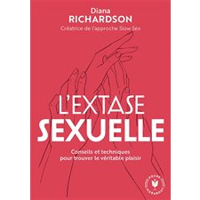 L'extase sexuelle : Conseils et techniques pour trouver le véritable plaisir
