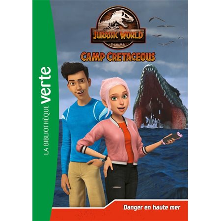 Jurassic World : camp cretaceous T.14 : Danger en haute mer : Bibliothèque verte : 6-8