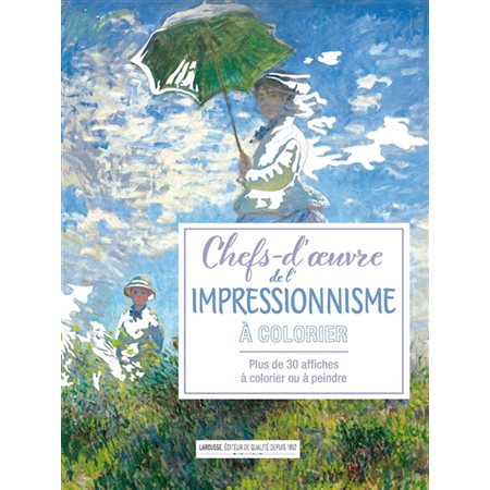 Chefs-d'oeuvre de l'impressionnisme à colorier : Plus de 30 affiches à colorier ou à peindre