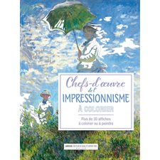 Chefs-d'oeuvre de l'impressionnisme à colorier : Plus de 30 affiches à colorier ou à peindre