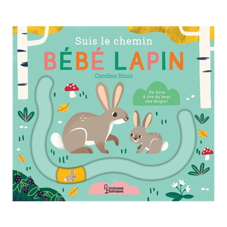 Suis le chemin bébé lapin : Un livre à lire du bout des doigts ! : Livre cartonné