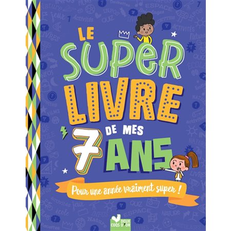 Le super livre de mes 7 ans : Pour une année vraiment super !