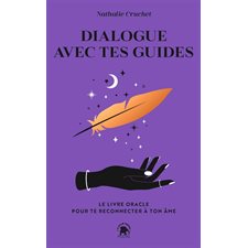 Dialogue avec tes guides : Le livre oracle pour te reconnecter à ton âme