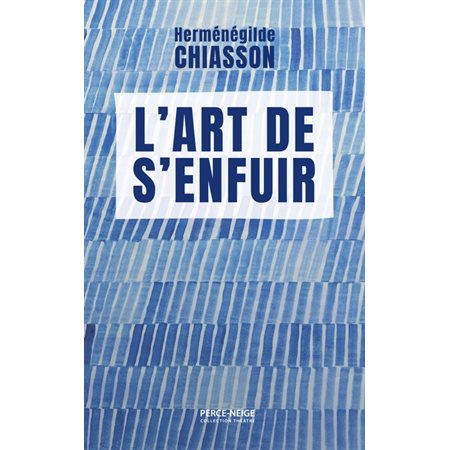 L'art de s'enfuir : Théâtre