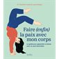Faire (enfin) la paix avec mon corps : Le guide pour apprendre à s'aimer avec ou sans sans bourrelets