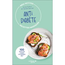 Mes petites recettes magiques anti diabète (FP) : 100 recettes à index glycémique bas