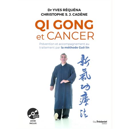 Qi gong et cancer : Prévention et accompagnement au traitement par la méthode Guo lin