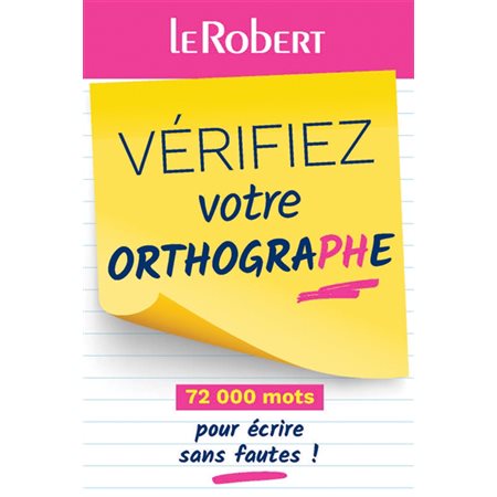 Vérifiez votre orthographe : 72 000 mots pour écrire sans fautes !