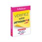 Vérifiez votre orthographe : 72 000 mots pour écrire sans fautes !