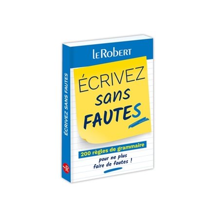 Ecrivez sans fautes : 200 règles de grammaire pour ne plus faire de fautes !