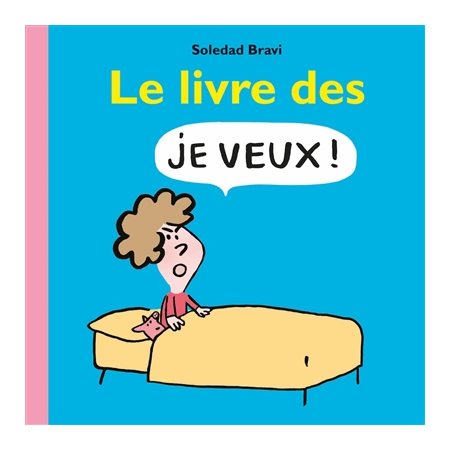 Le livre des je veux ! : Loulou & cie : Livre cartonné