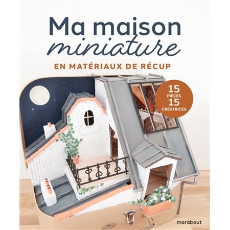 Ma maison miniature : En matériaux de récup