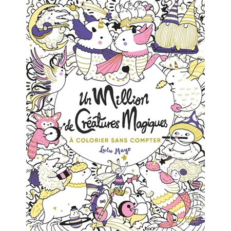 Un million de créatures magiques : À colorier sans compter