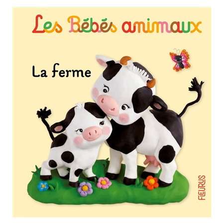 La ferme : Les bébés animaux : Livre cartonné