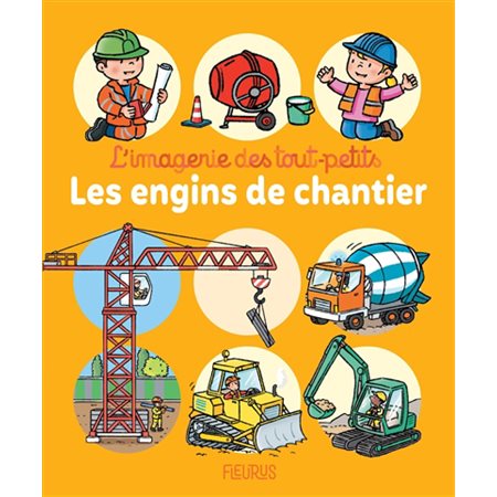 Les engins de chantier : L'imagerie des tout-petits : Livre cartonné