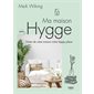 Ma maison hygge : Faites de votre maison votre happy place